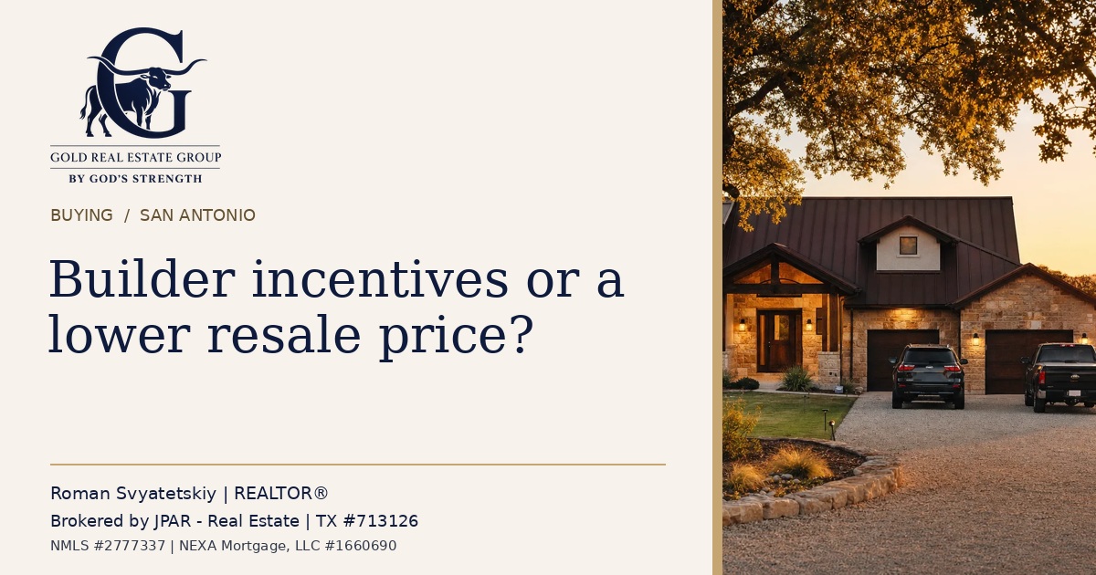 Gold Real Estate Group: Builder incentives or a lower resale price?